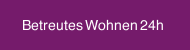 Betreutes Wohnen 24h